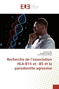 Recherche de l'association HLA-B15 et -B5 et la parodontite agressive