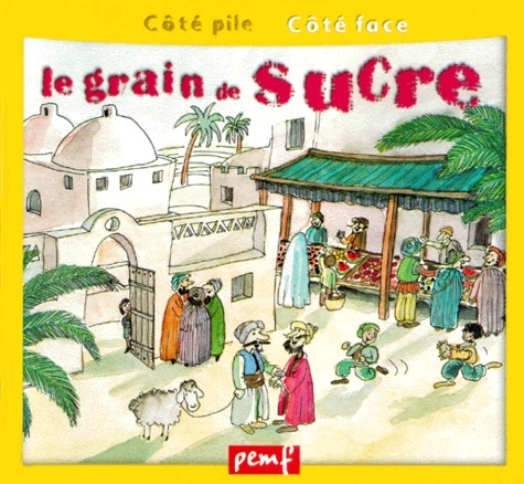 Le sucre / Le grain de sucre