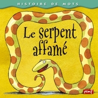 Histoire de mots / Le serpent affamé *