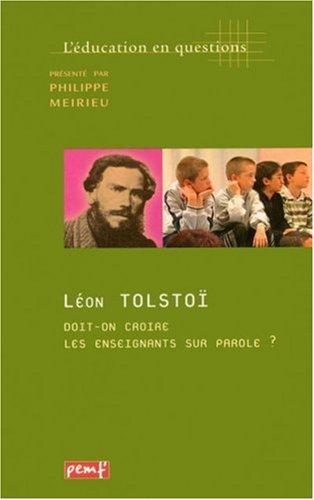 Léon TOLSTOÏ. Doit-on croire les enseignants sur parole ?