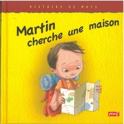 Histoire de mots / Martin cherche une maison **