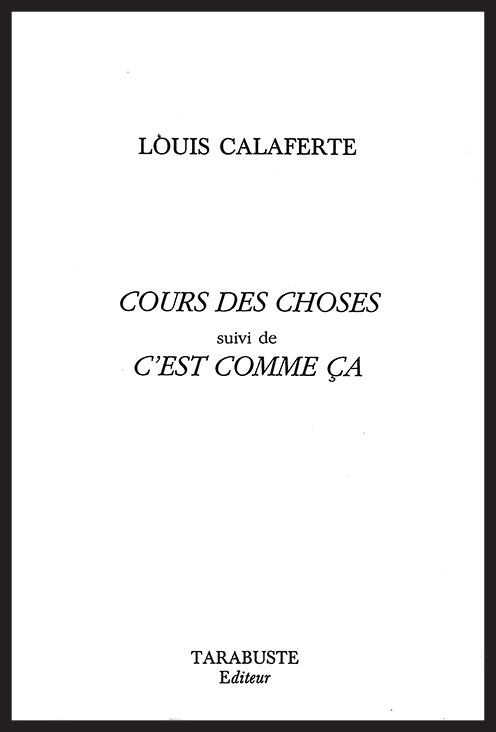 COURS DES CHOSES - Louis Calaferte