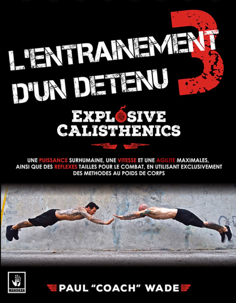 Explosive calisthenics - une puissance surhumaine, une vitesse et une agilité maximales, ainsi que des réflexes taillés po