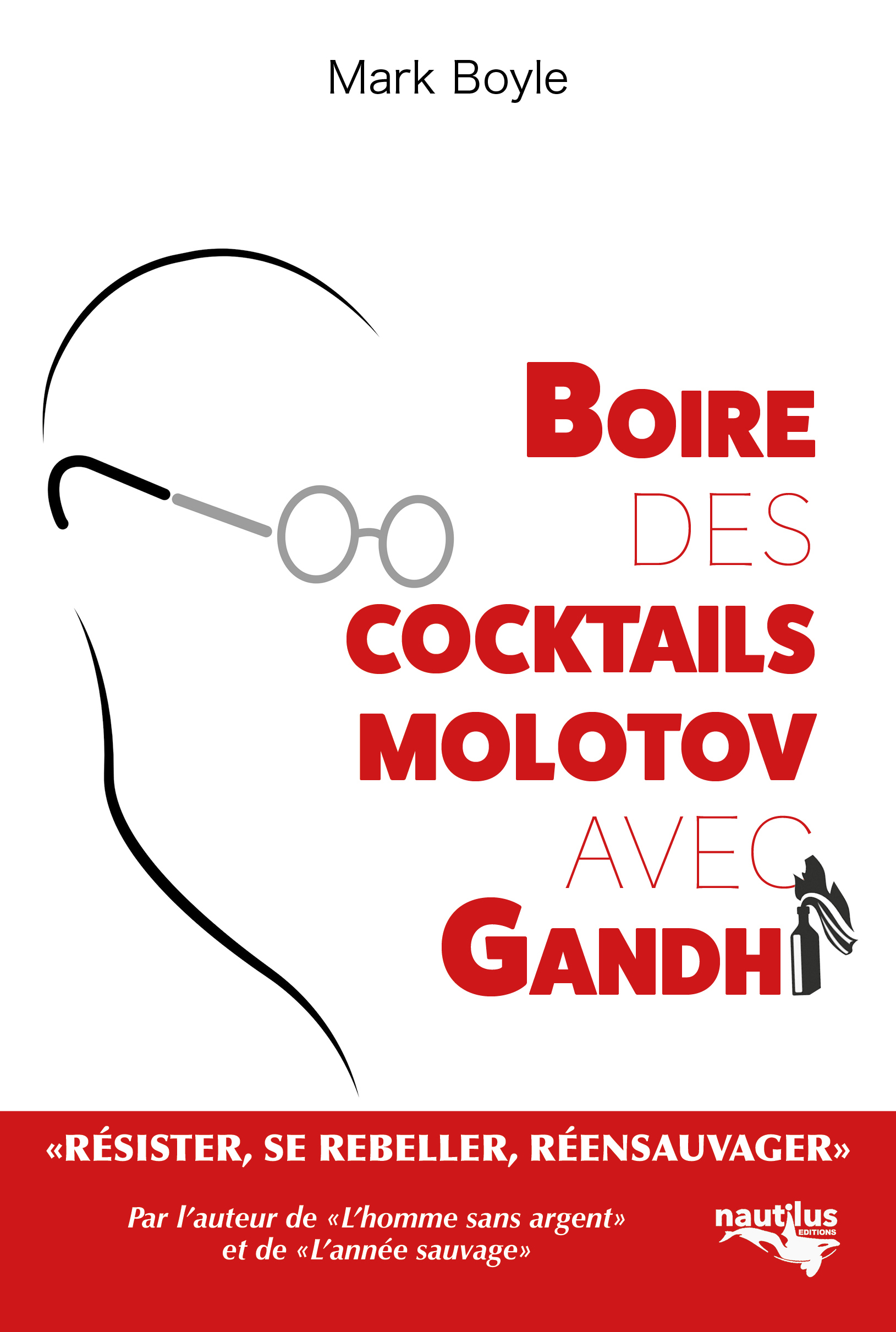 Boire des cocktails Molotov avec Gandhi