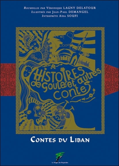 CONTES DU LIBAN - HISTOIRES DE GOULES ET AUTRES CONTES