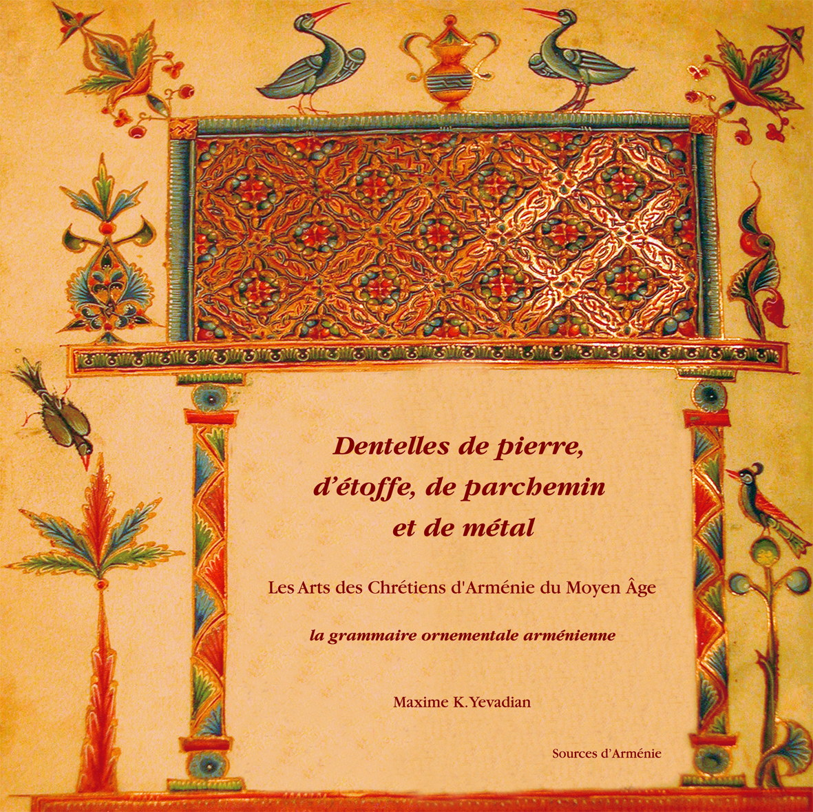 Dentelles de pierre, d’étoffe, de parchemin et de métal, Les Arts des Chrétiens d'Arménie du Moyen Â