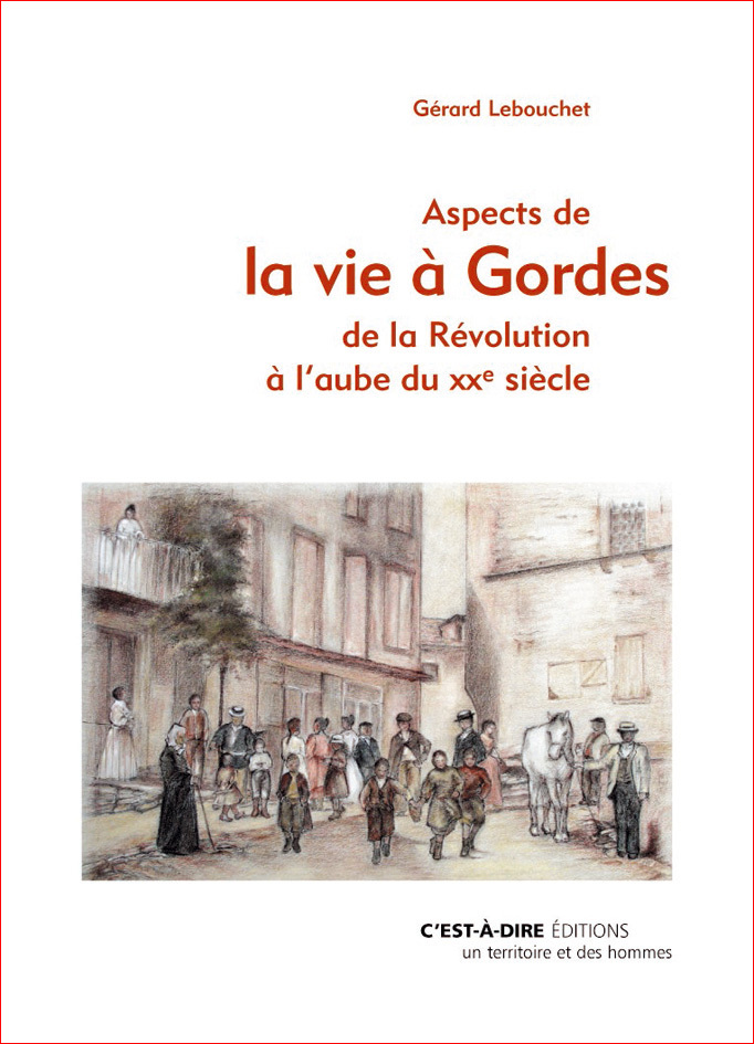 ASPECTS DE LA VIE A GORDES DE REVOLUTION A L AUBE XXE