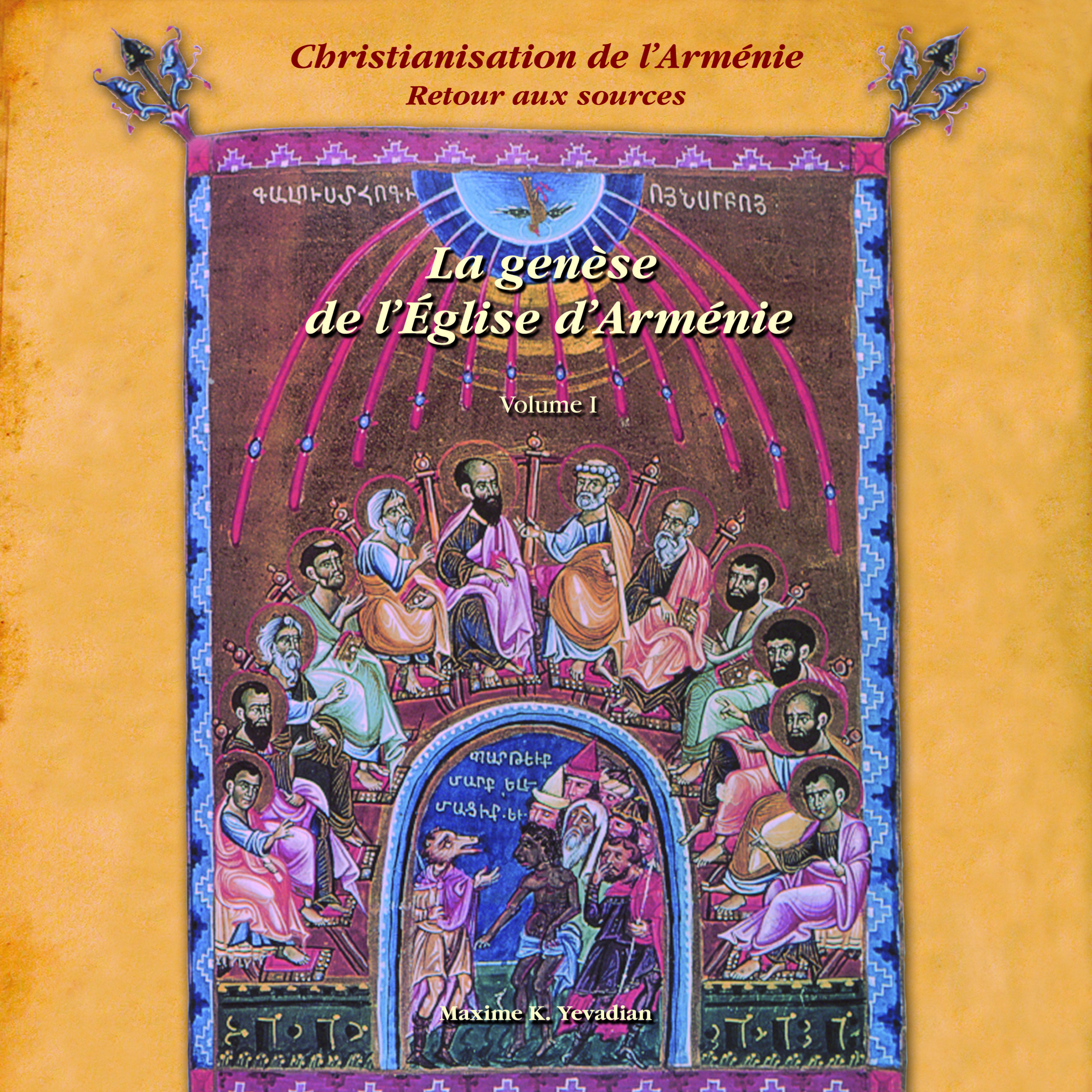Christianisation de l’Arménie, Retour aux sources, Volume 1, La genèse de l’Église d’Arménie