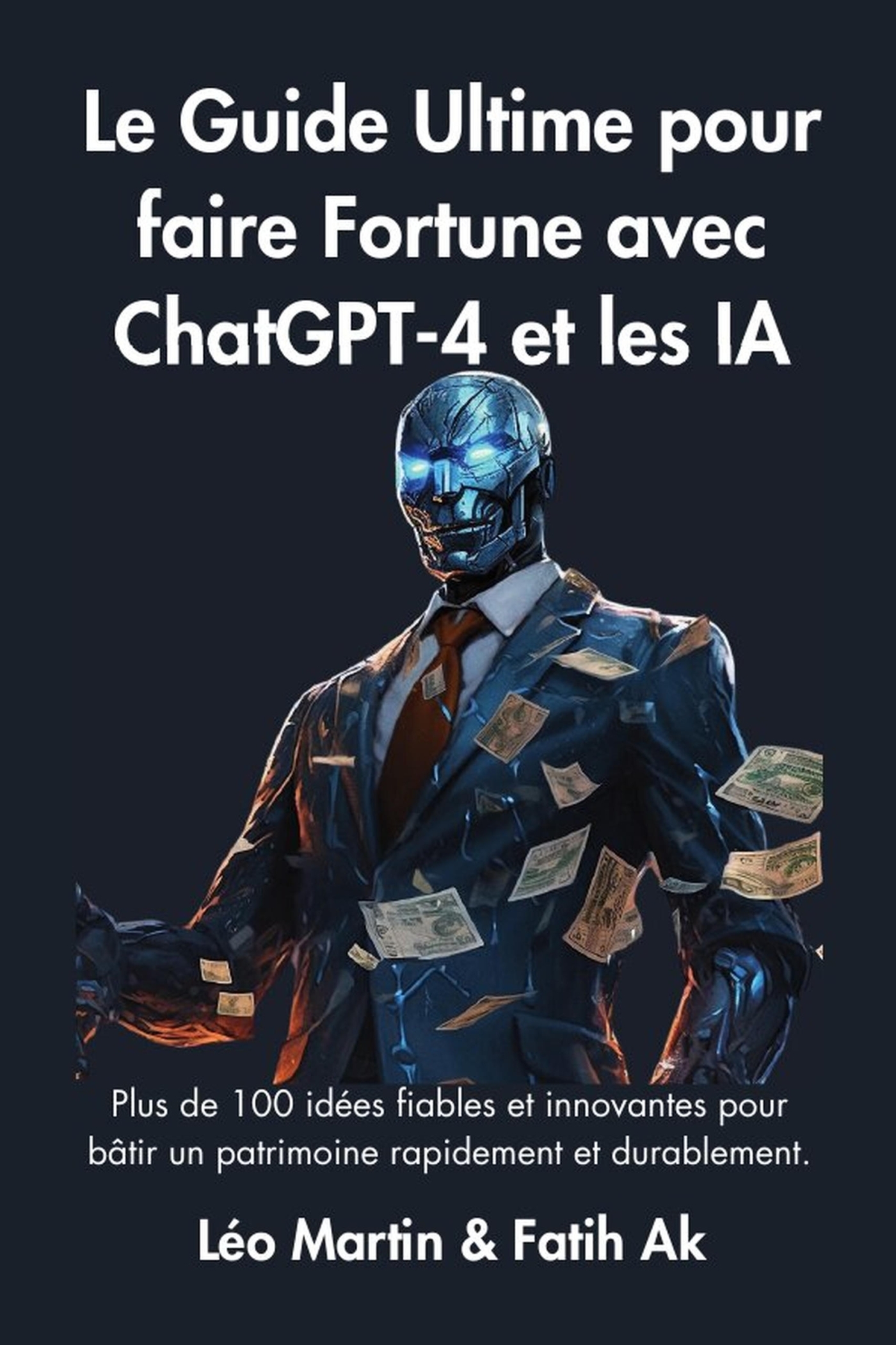 Le Guide Ultime pour faire Fortune avec ChatGPT-4 et les IA