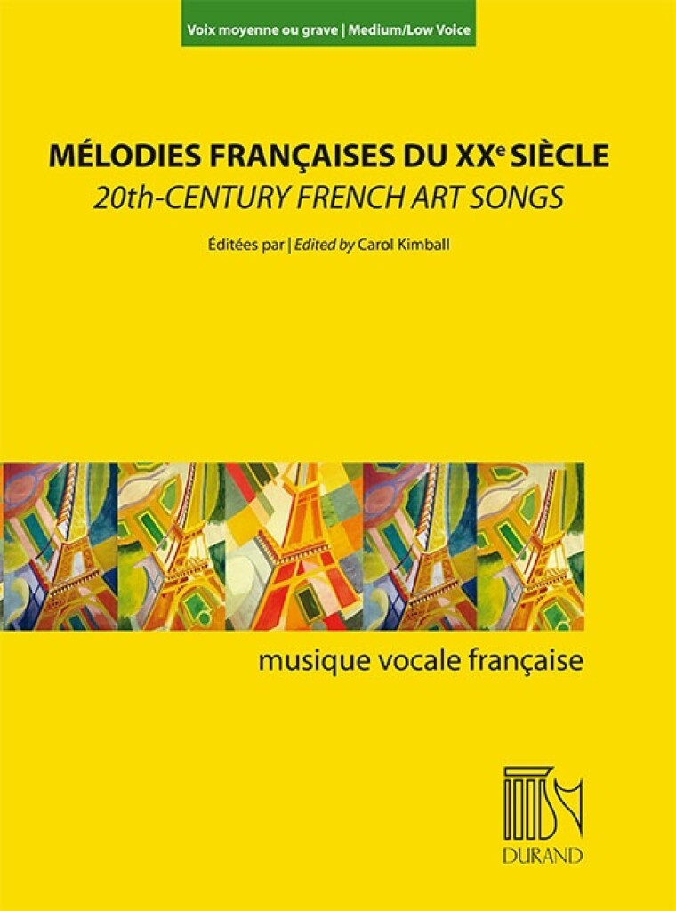 MELODIES FRANCAISES DU XXE SIECLE POUR VOIX MOYENNE OU GRAVE EDITE PAR CAROL KIMBALL