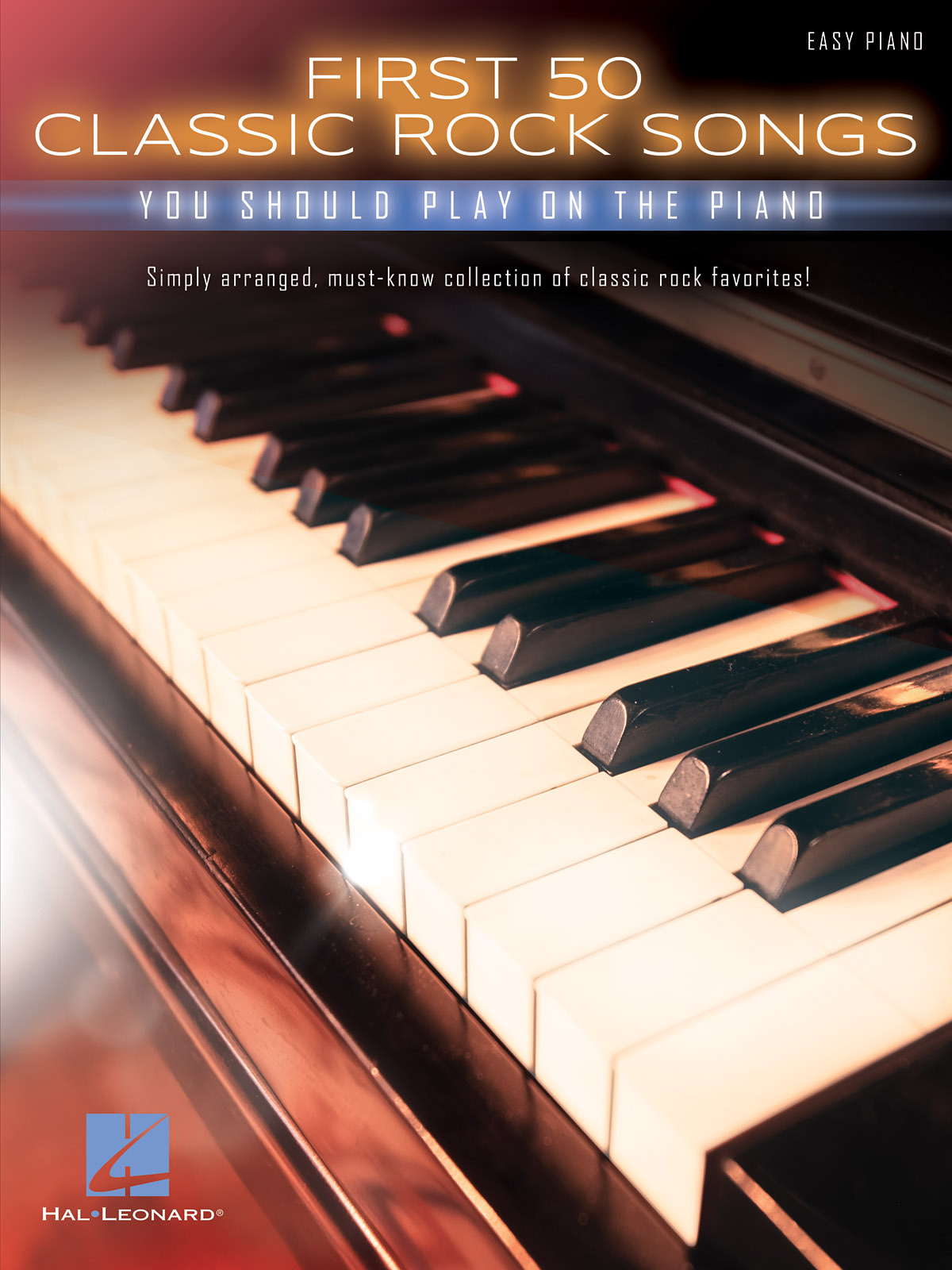 FIRST 50 CLASSIC ROCK SONGS YOU SHOULD PLAY ON PIANO - EASY PIANO