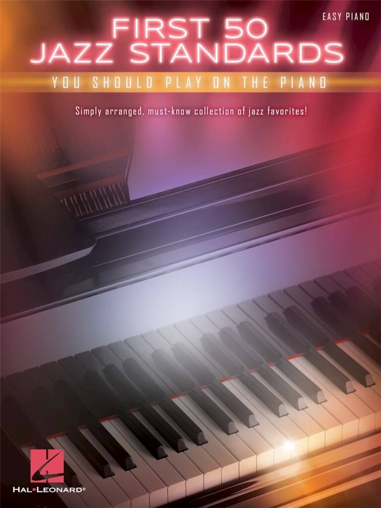 FIRST 50 JAZZ STANDARDS YOU SHOULD PLAY ON THE PIANO - EASY PIANO