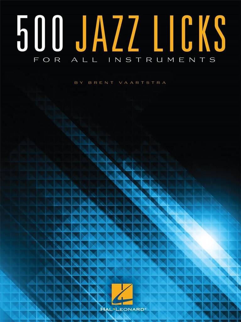 BRENT VAARTSTRA : 500 JAZZ LICKS - FOR ALL INSTRUMENTS