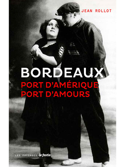 Bordeaux, port d'Amérique, port d'amours