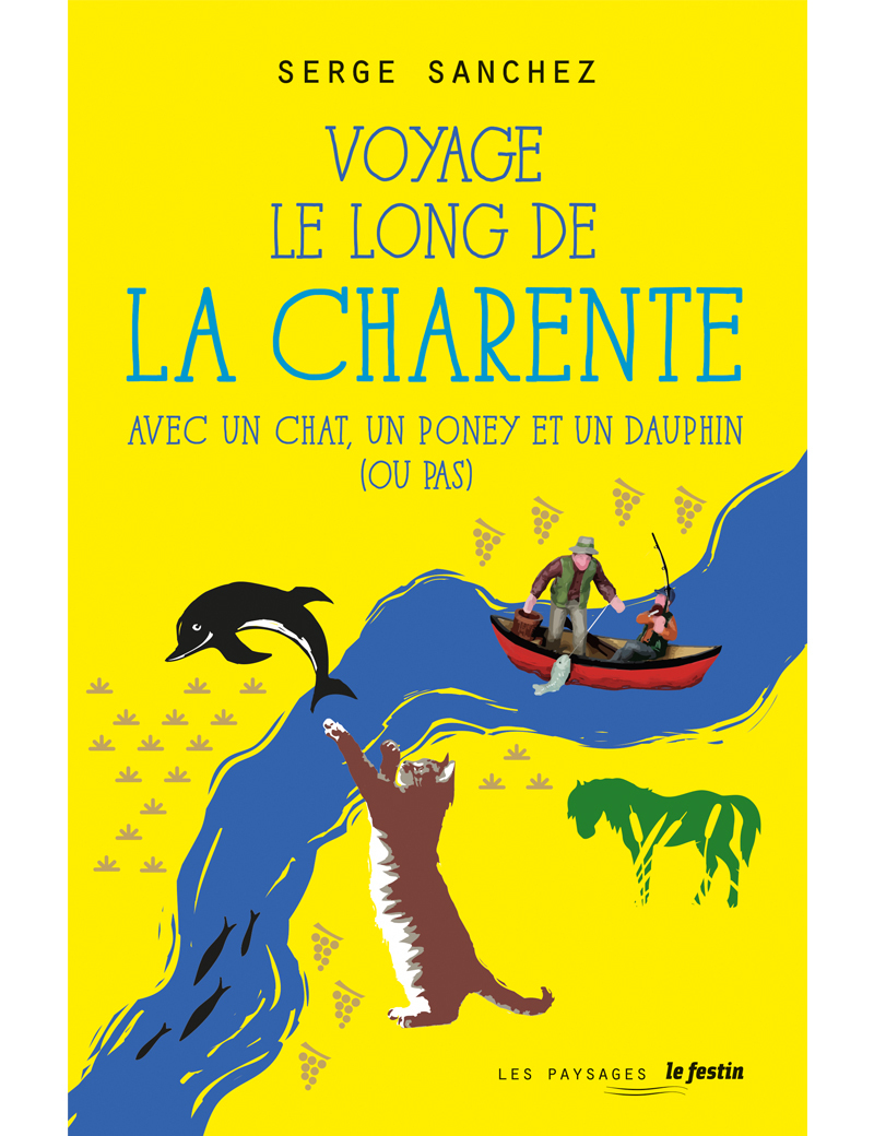 Voyage le long de la Charente - avec un chat, un poney et un dauphin, ou pas