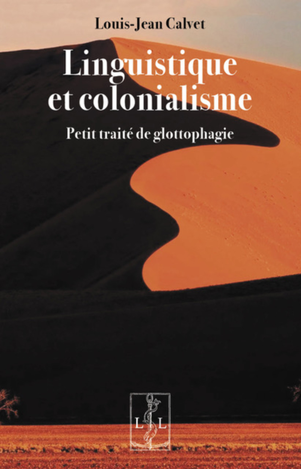 Linguistique et colonialisme - petit traité de glottophagie