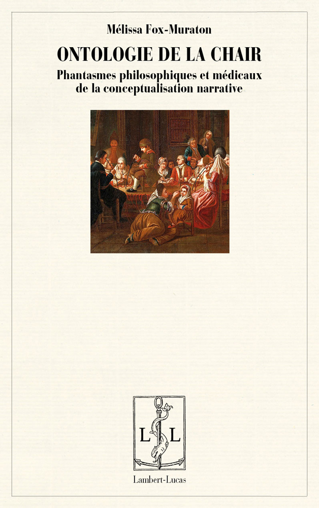 Ontologie de la chair - phantasmes philosophiques et médicaux de la conceptualisation narrative