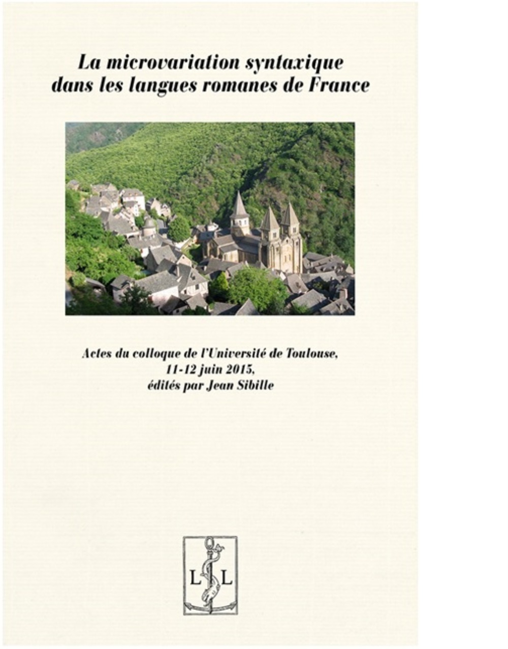 La microvariation syntaxique dans les langues romanes de France - actes du colloque Symila, Toulouse, 11 et 12 juin 2015