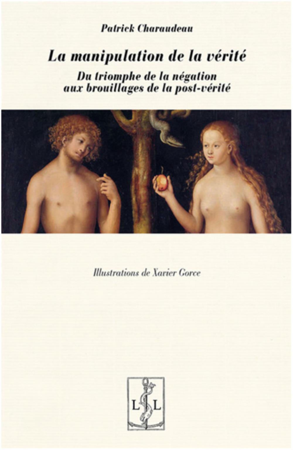 La manipulation de la vérité - du triomphe de la négation aux brouillages de la post-vérité