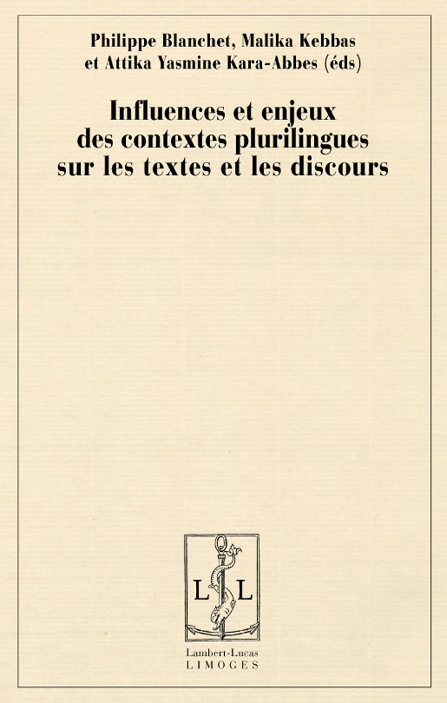 Influences et enjeux des contextes plurilingues sur les textes et les discours - actes du colloque international d'Alger, 18-20 novembre 2008