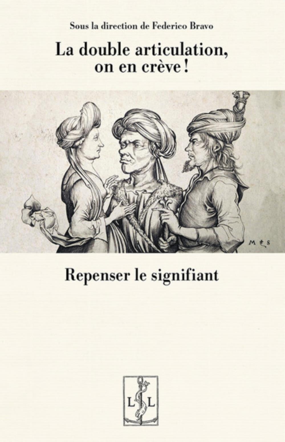 LA DOUBLE ARTICULATION, ON EN CREVE : REPENSER LE SIGNIFIANT