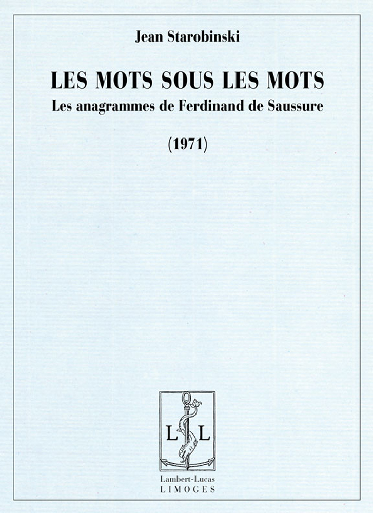 Les mots sous les mots - les anagrammes de Ferdinand de Saussure
