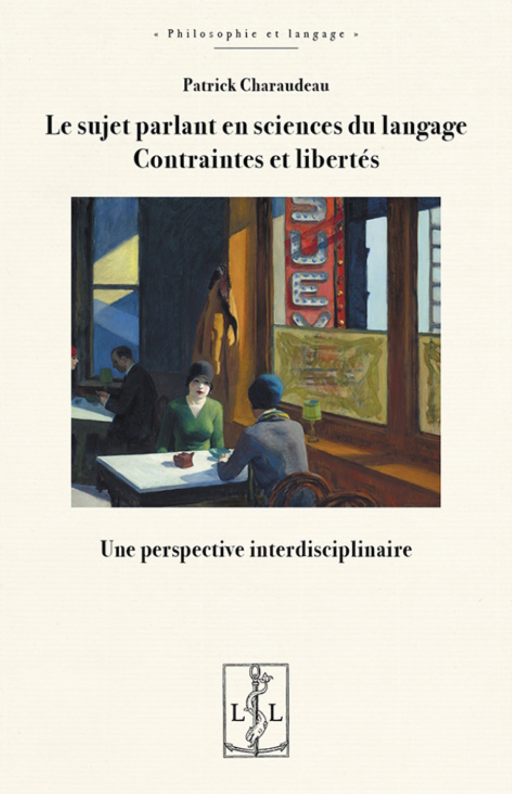 Le sujet parlant en sciences du langage - contraintes et liberté