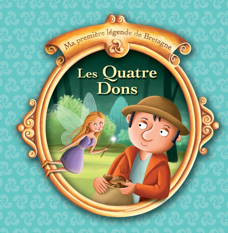 Les quatre dons - une légende traditionnelle de Bretagne