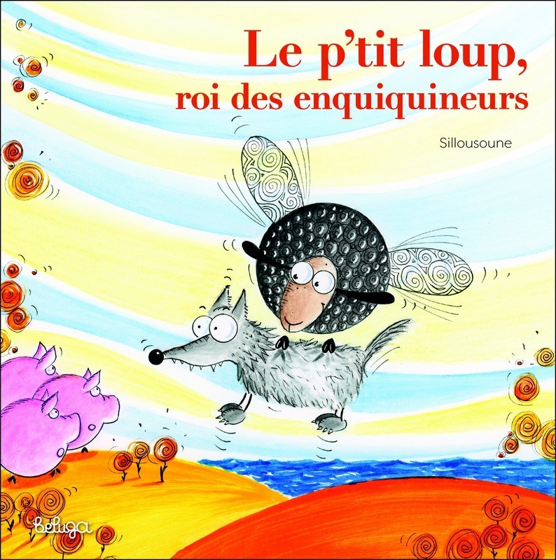 Le p'tit loup, roi des enquiquineurs