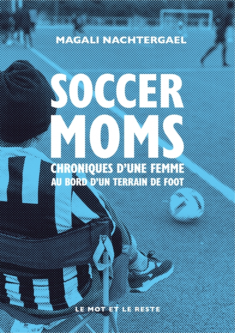 Soccer moms - Chroniques d’une femme au bord d’un terrain de