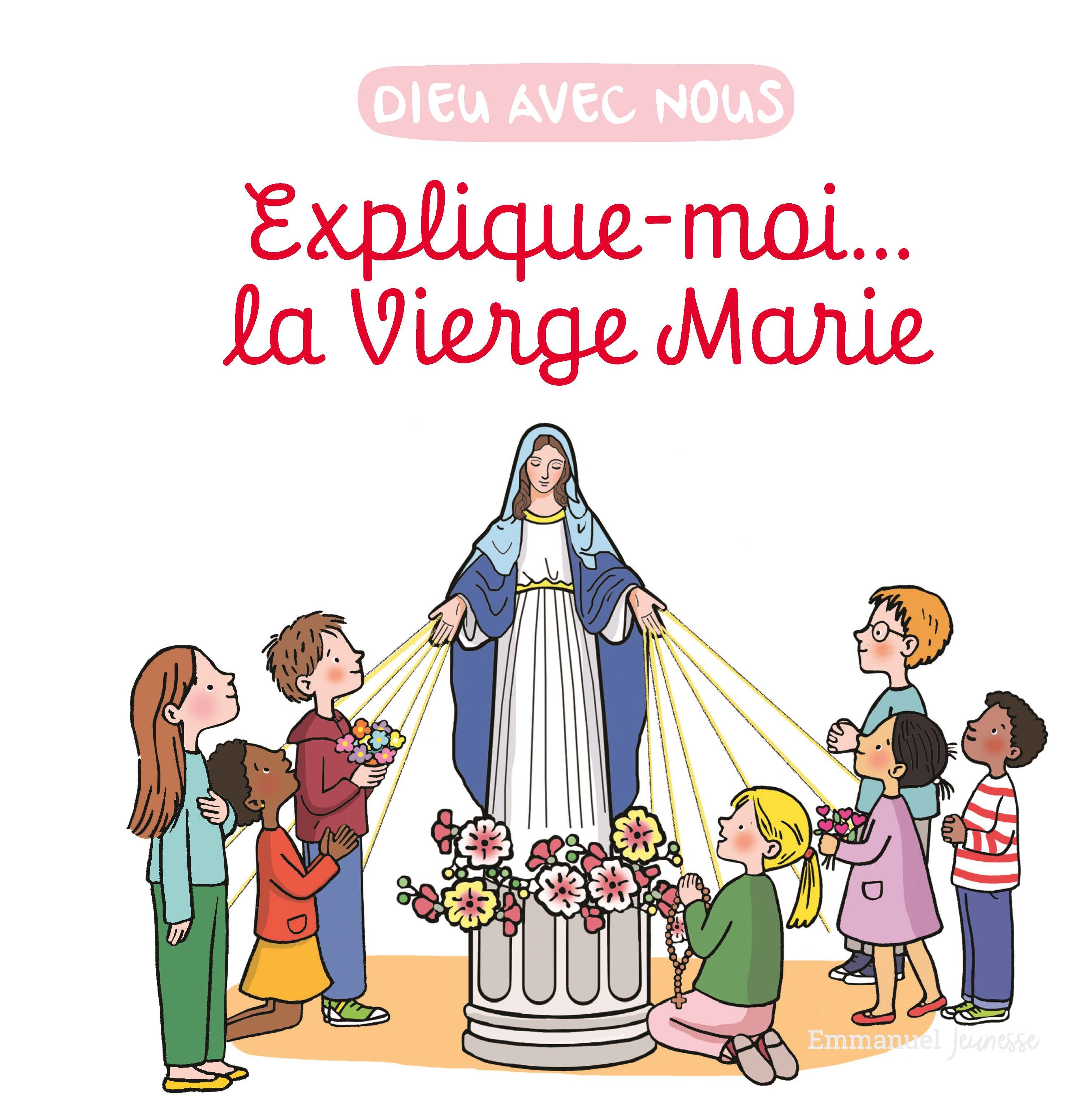 Explique-moi... la Vierge Marie