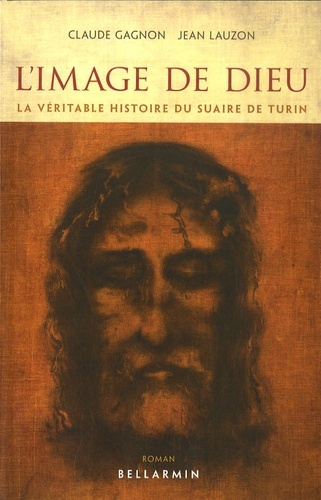 IMAGE DE DIEU  LA VERITABLE HISTOIRE DU SUAIRE DE TURIN