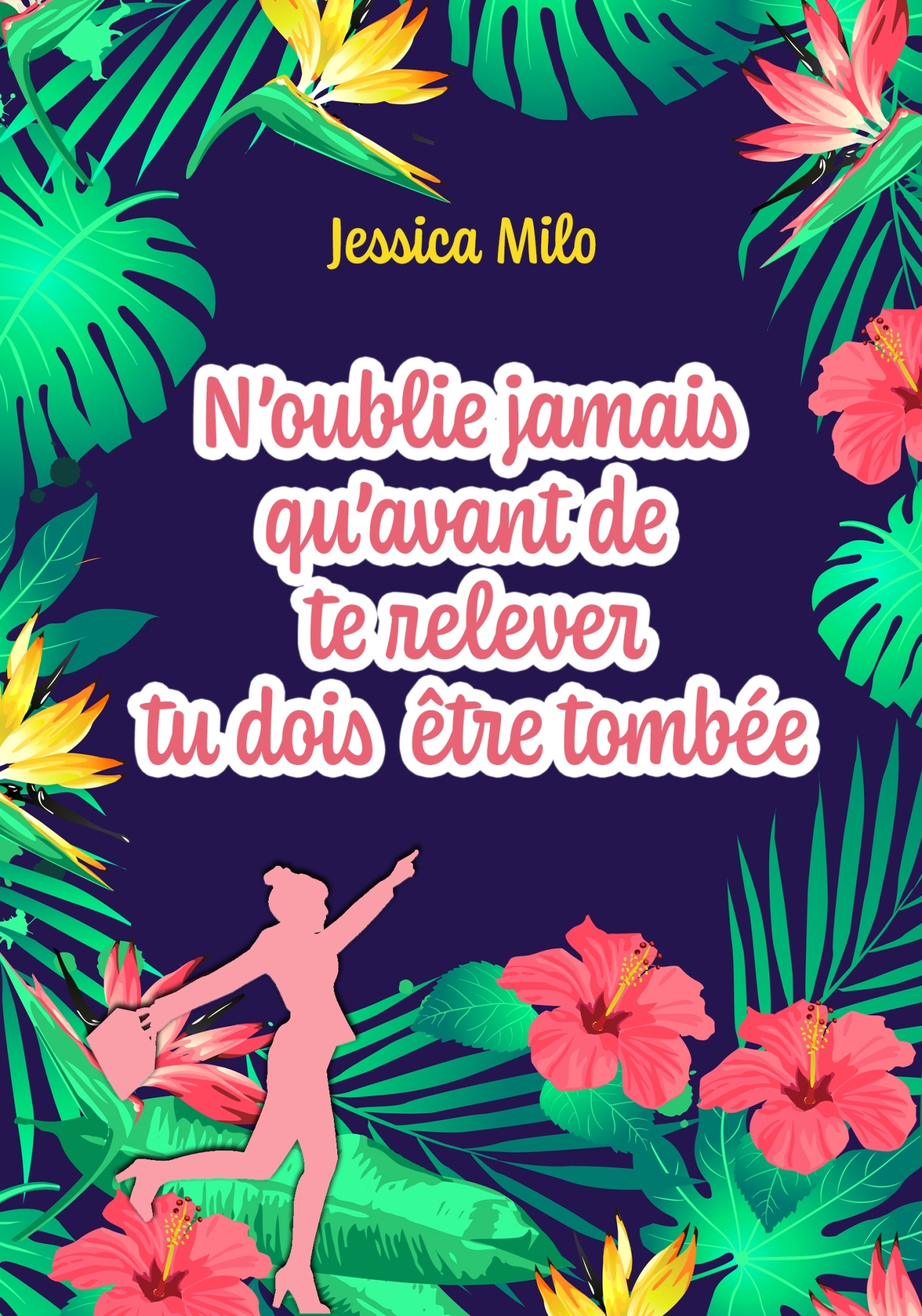 N'oublie jamais qu'avant de te relever tu dois être tombée