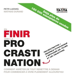 En finir avec la procrastination - 2e éd.