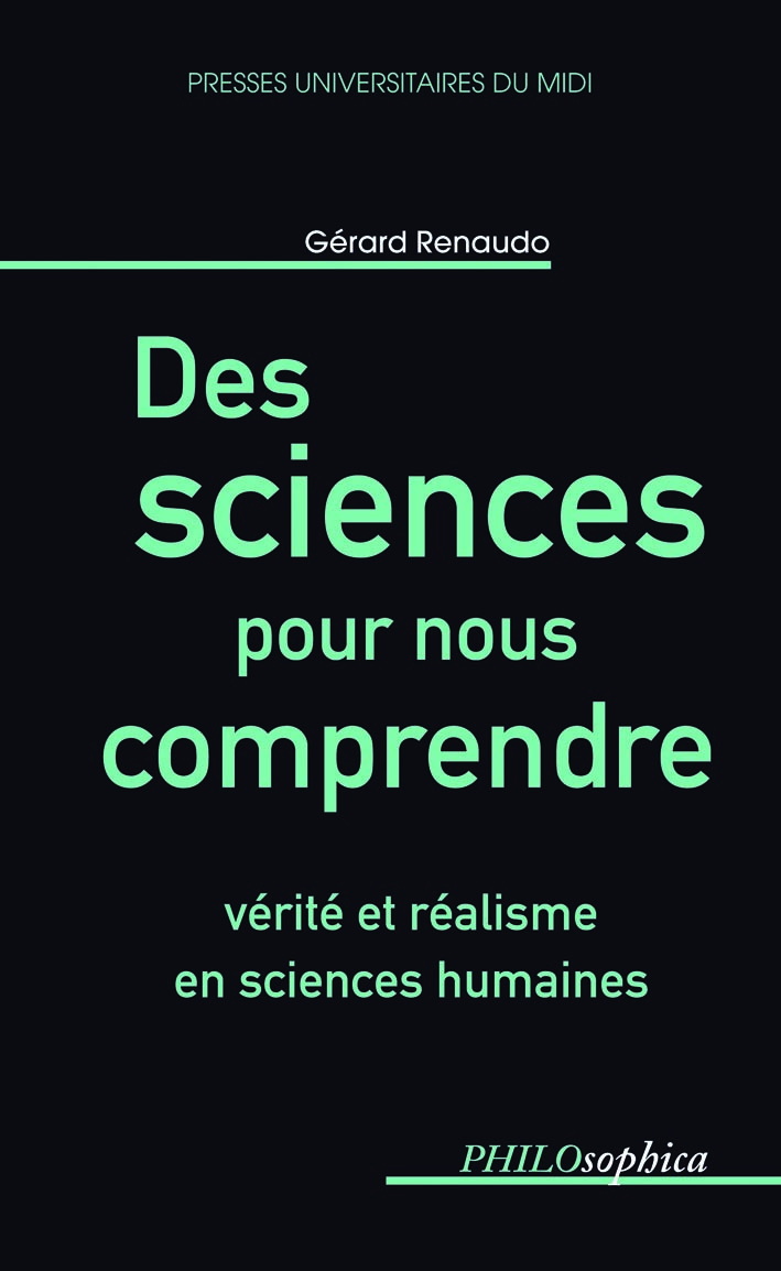 Des sciences pour nous comprendre  verite et realisme en sciences humaines