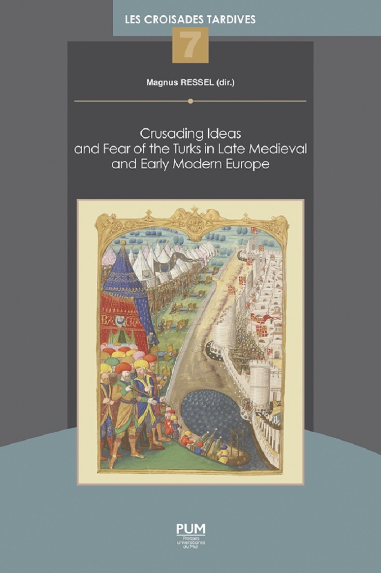 Crusading Ideas and Fear of the Turks in Late Medieval and Early Modern Europe