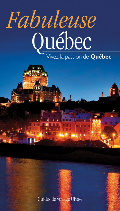 Fabuleuse Quebec - Vivez la passion du Quebec !