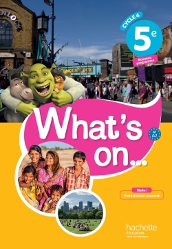 What's on... anglais cycle 4 / 5e - Livre élève - éd. 2017