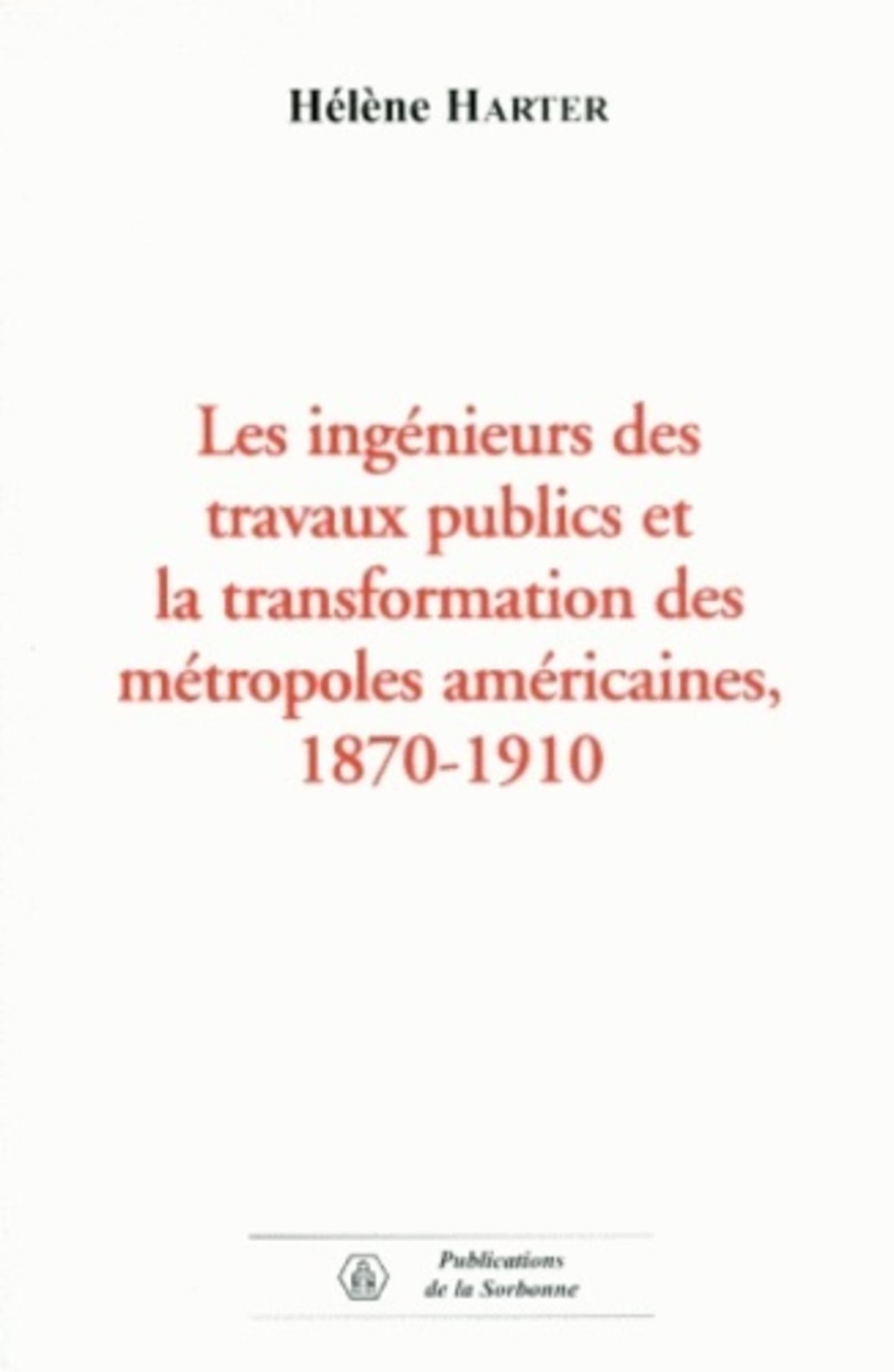 Les ingénieurs des travaux publics et la transformation des métropoles américaines, 1870-1910