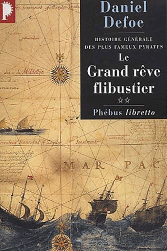 LE GRAND REVE FLIBUSTIER HISTOIRE GENERALE DES PLUS FAMEUX PYRATES T2