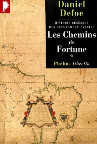 LES CHEMINS DE FORTUNE HISTOIRE GENERALE DES PLUS FAMEUX PYRATES T1