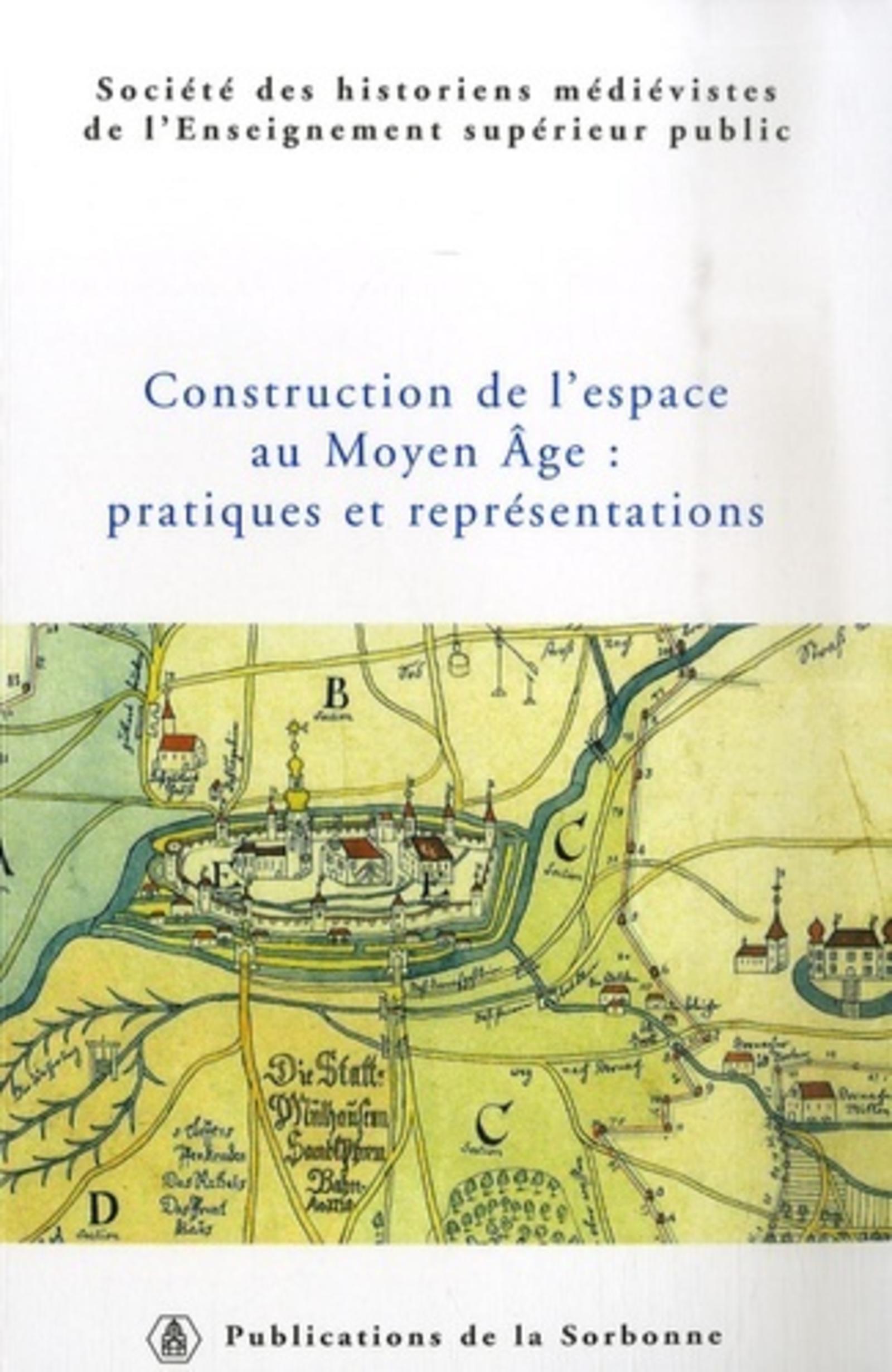 Construction de l'espace au Moyen-Âge : pratiques et représentations