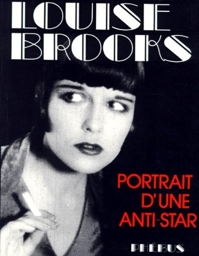 LOUISE BROOKS PORTRAIT D UNE ANTI STAR