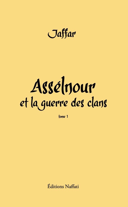 ASSELNOUR ET LA GUERRE DES CLANS - TOME 1