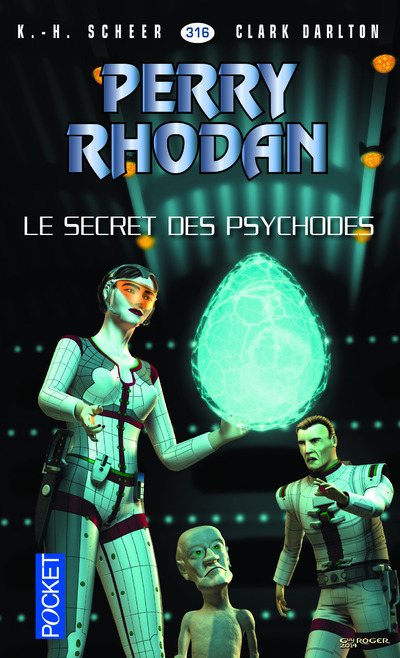 Perry Rhodan - numéro 316 Le secret des psychodes - tome 1