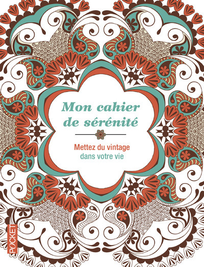 Mon cahier de sérénité - Mettez du vintage dans votre vie