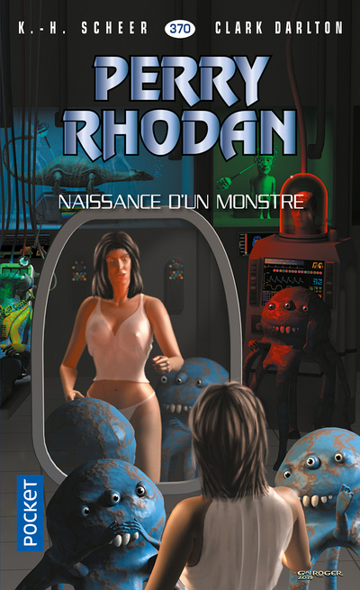 Perry Rhodan - numéro 370 Naissance d'un monstre
