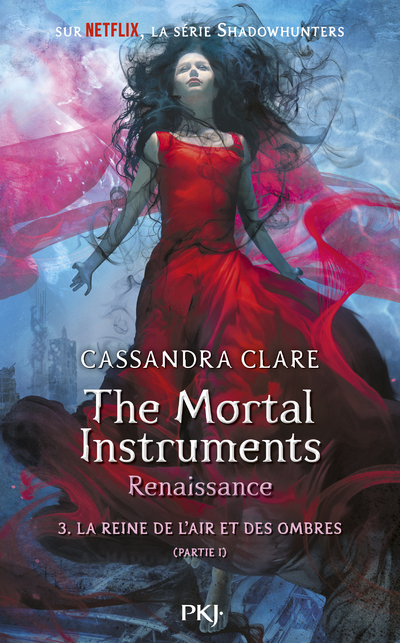 The Mortal Instruments, renaissance - tome 3 La Reine de l'air et des ombres - partie 1