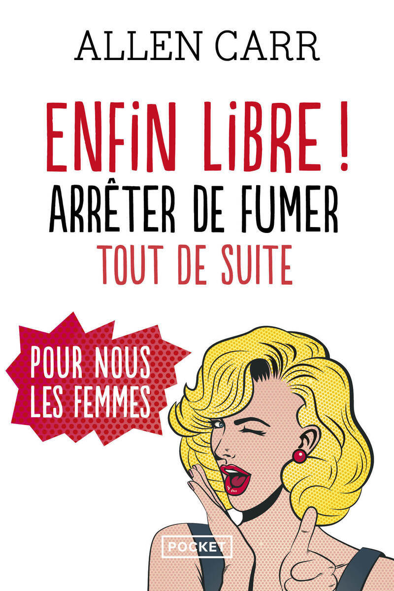 Enfin libre ! Arrêter de fumer tout de suite