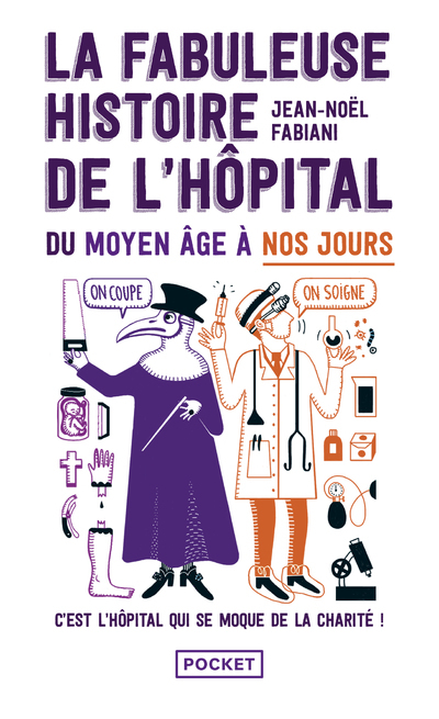 La Fabuleuse Histoire de l'hôpital du Moyen Age à nos jours